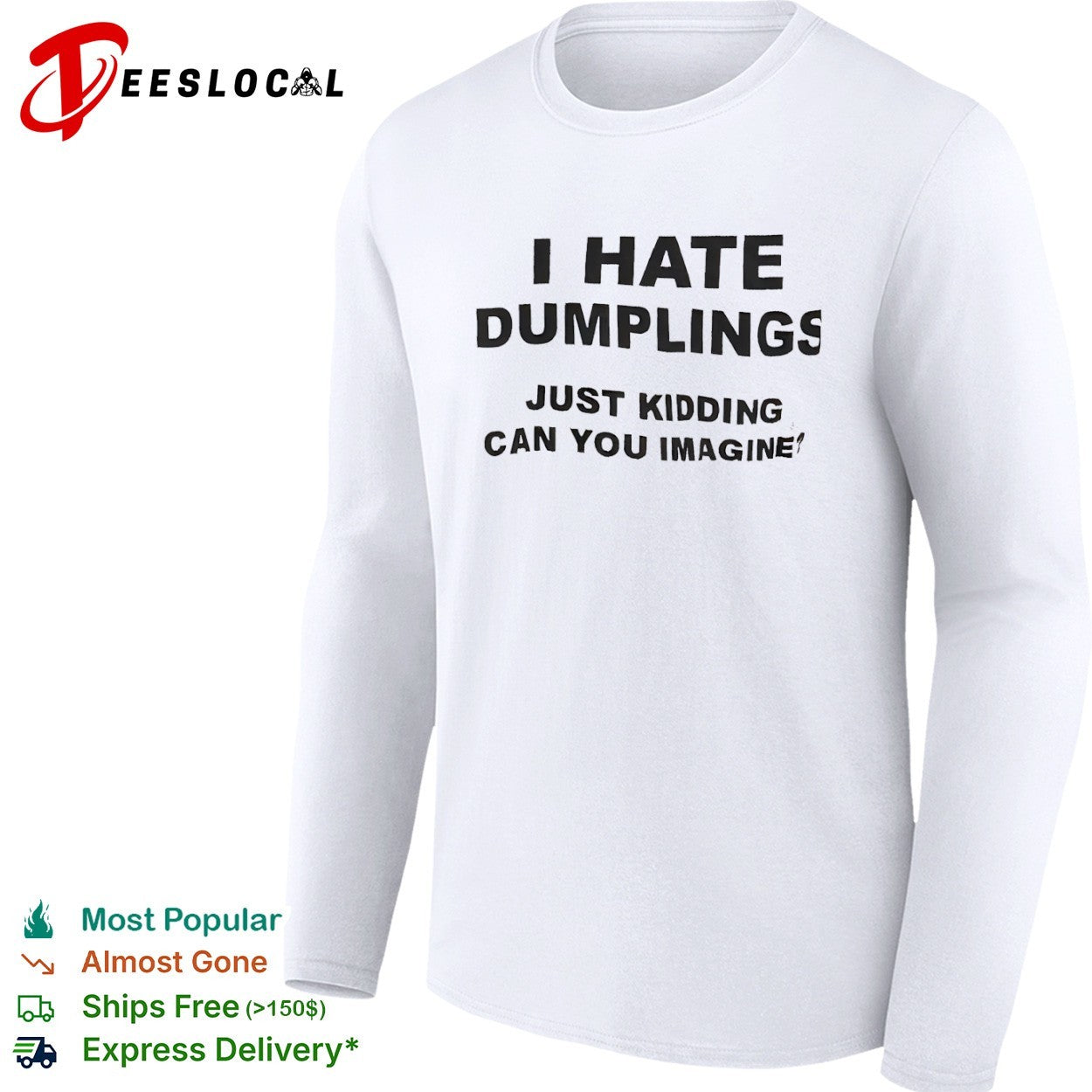 I Hate Dumplings Just Kidding Can You Imagine shirt