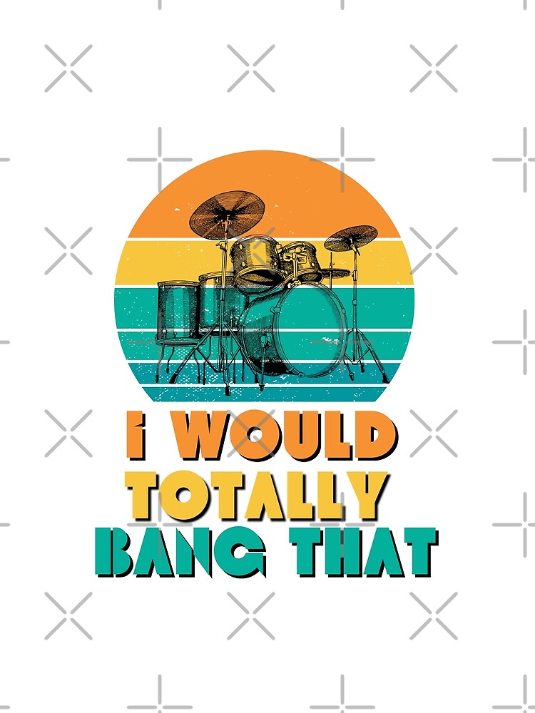 Funny Quote Retro Drums by GarnersDesigns