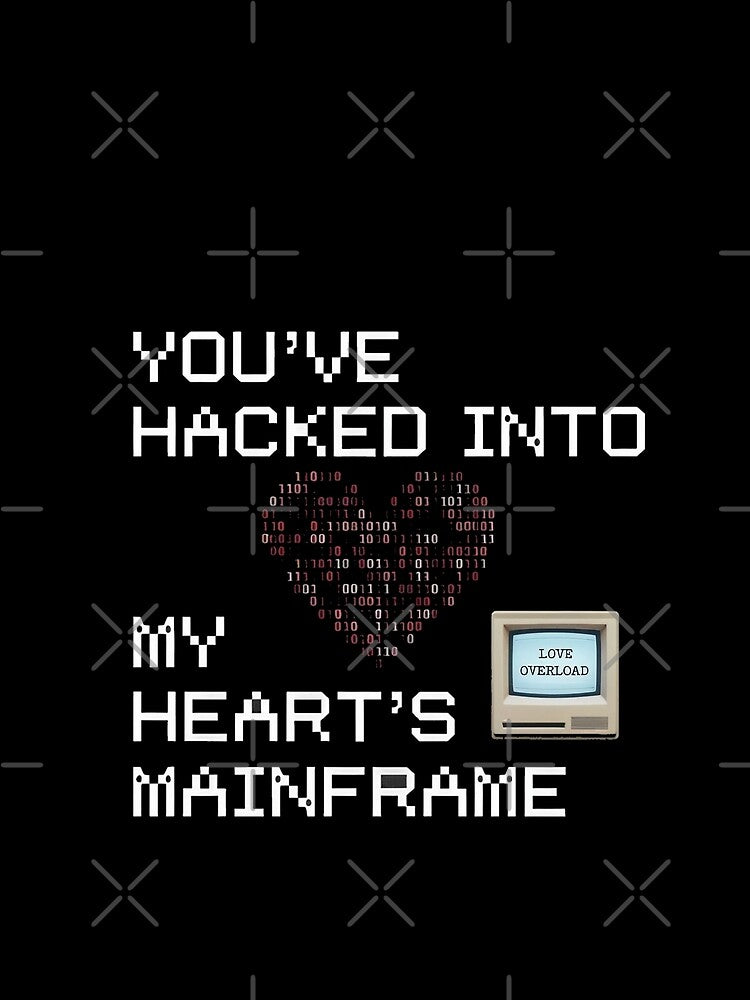 You’ve Hacked Into My Heart’s Mainframe by MagicWander