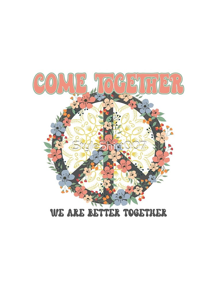 Come together we are better together by StyleShirt007