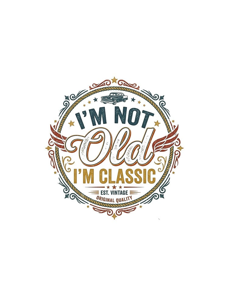 i'm not old, classic by CREATINGMAD