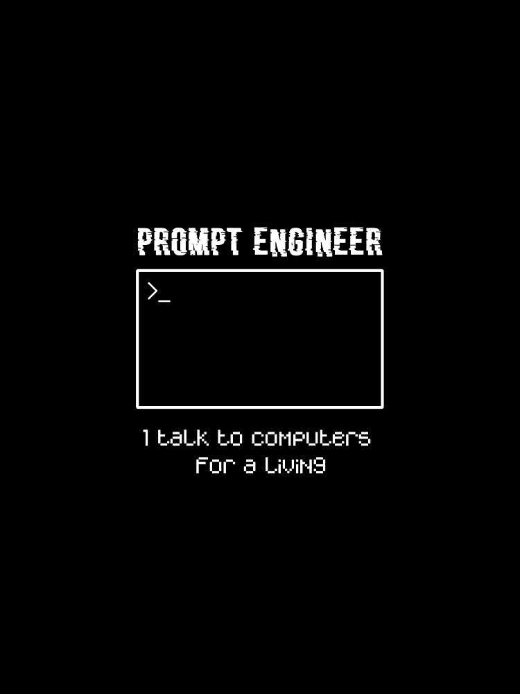 Prompt Engineer, I Talk To Computers For Money Terminal Design (white ink) by Chadsonstore