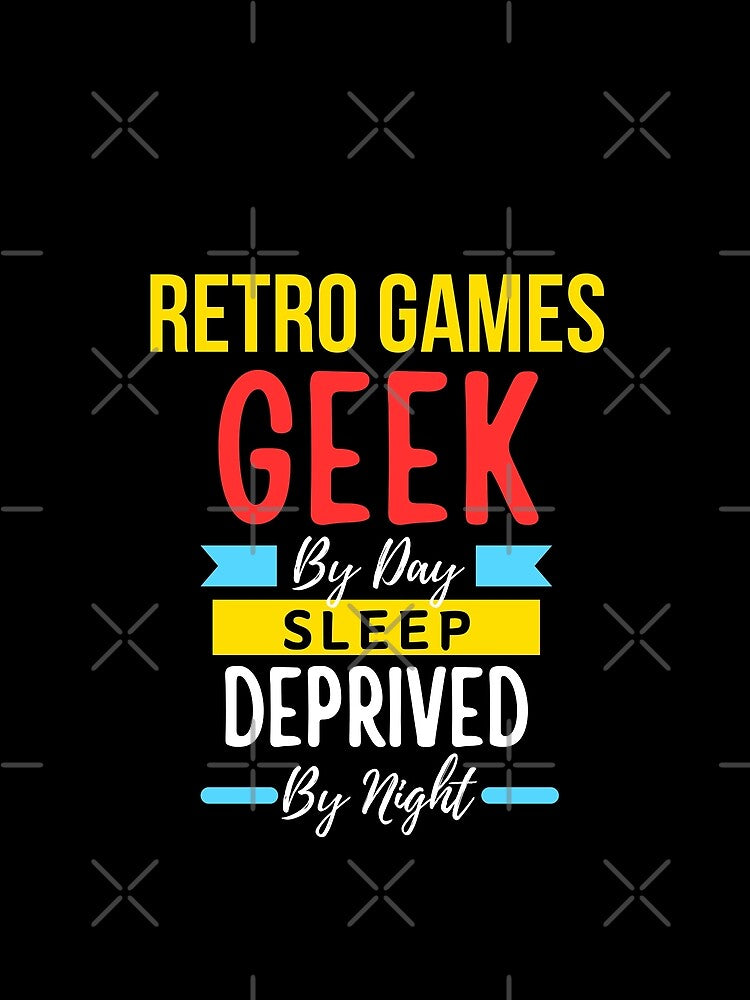 Retro games geek by day sleep deprived by night by annoying-shirts