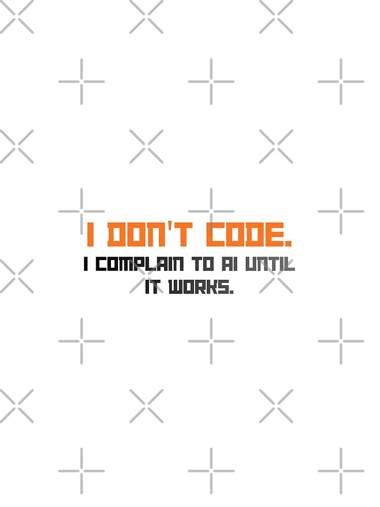 I Don't Code I Complain To AI by SantoshArts