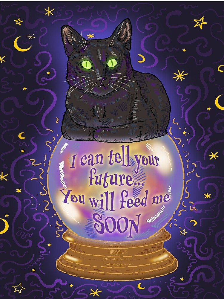 Fortune Teller Cat – "You Will Feed Me Soon" - Funny Occult Cat by TwistyPrintz