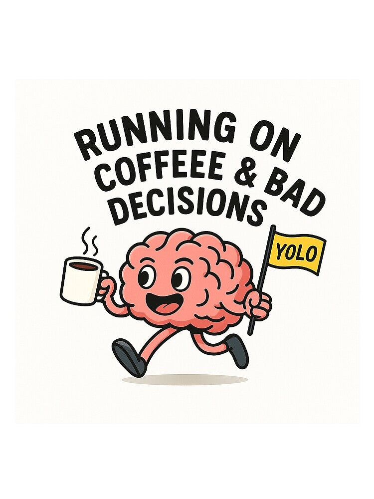 Running on Coffee & Bad Decisions by CyangProduct