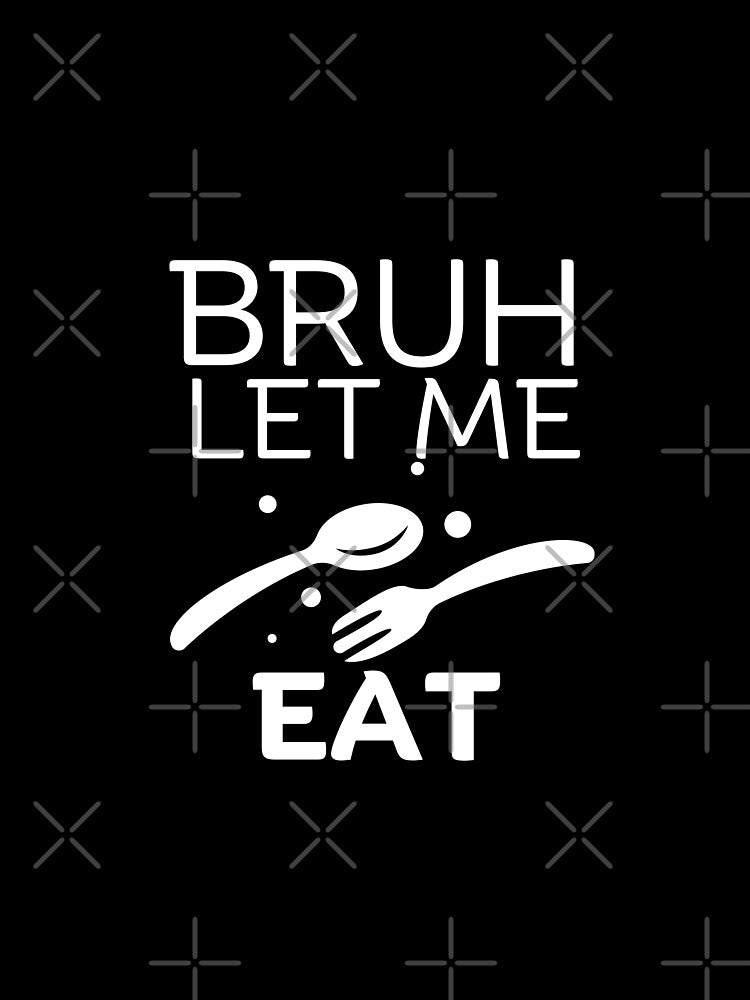 Bruh let me eat by Peerless-Prime