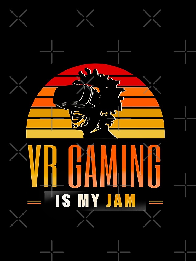 VR gaming is my jam v2, vr gaming, vr gamer by mwebba2005