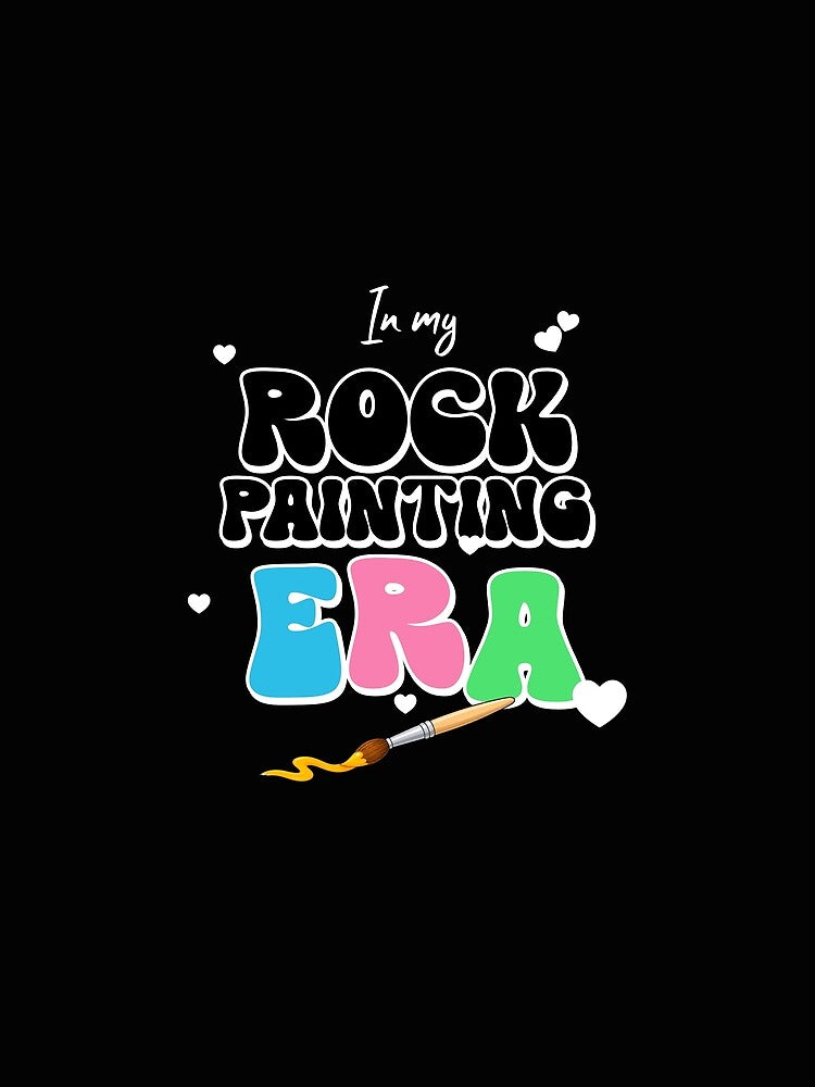 In My Rock Painting Era design for rock painters by CleverHedgehog