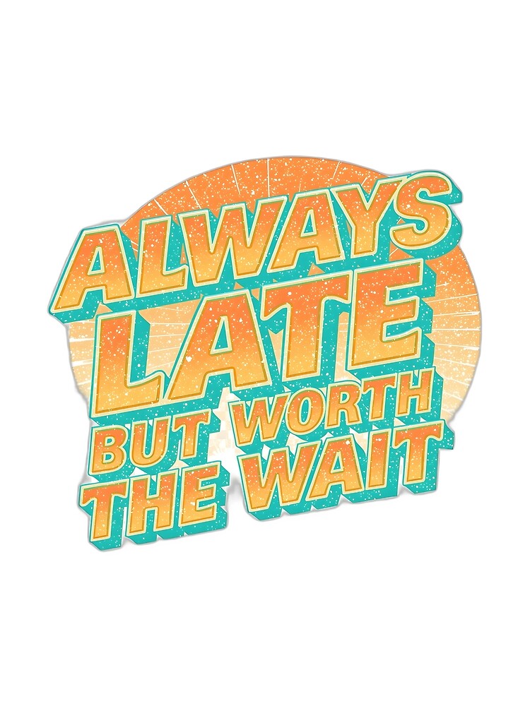 Wavy Retro Typography – "Always Late But Worth The Wait" by FunnySignalStudio