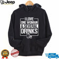 I Love One Woman and Several Drinks shirt