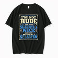 I Am Not Rude I Am Just Selectively Nice And You Werent Selected 0 Tshirts