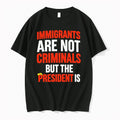 Immigrants Are Not Criminals But The President Is 0 Tshirts Sweater