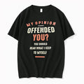 Lcdicfae My Opinion Offended You You Should Hear What I Keep To Myself Tshirts Sweater