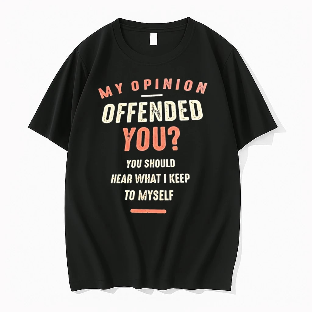 Lcdicfae My Opinion Offended You You Should Hear What I Keep To Myself Tshirts Sweater