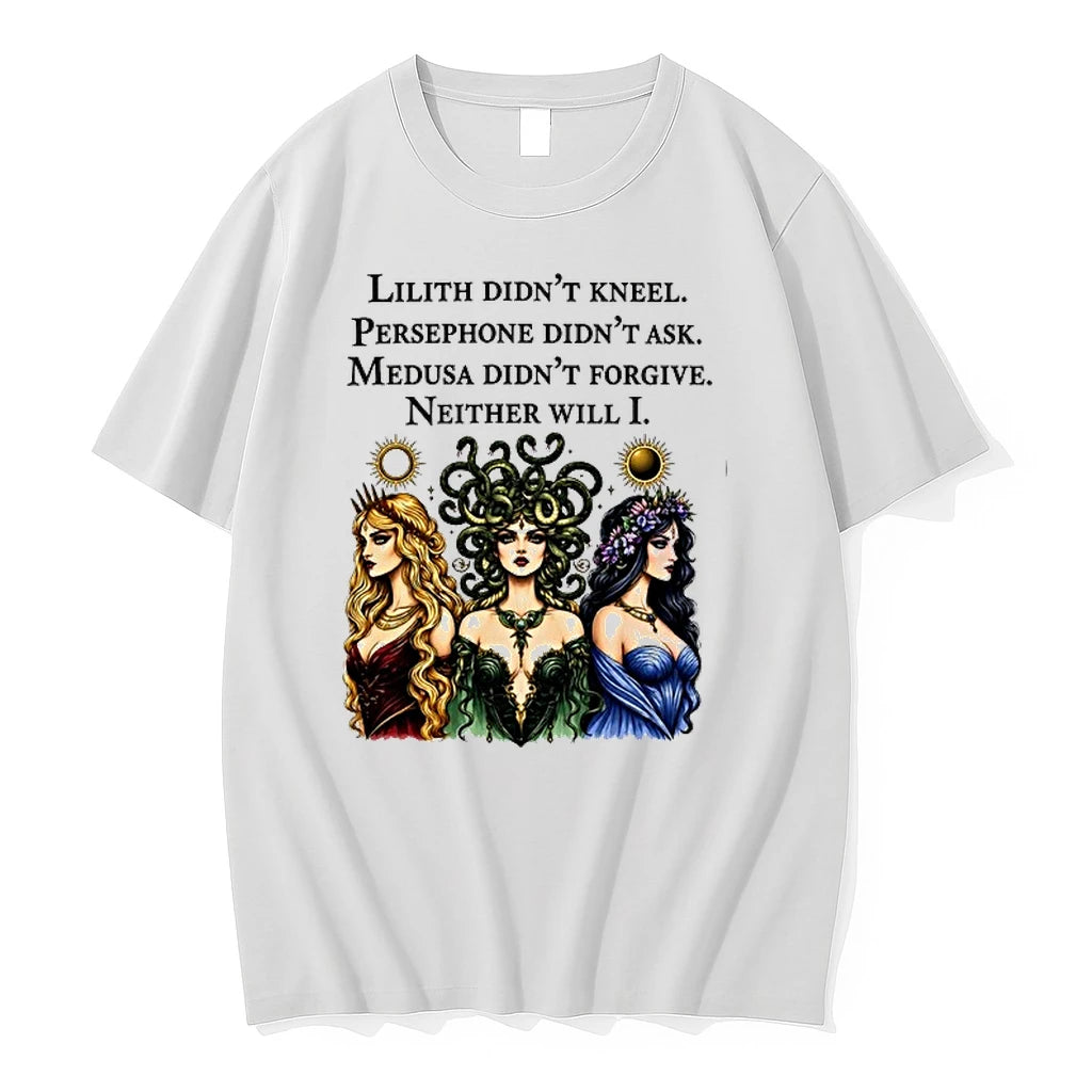 Lilith Didnt Kneel Persephone Didnt Ask Medusa Didnt Forgive Neither Will I 0 Tshirts Sweater