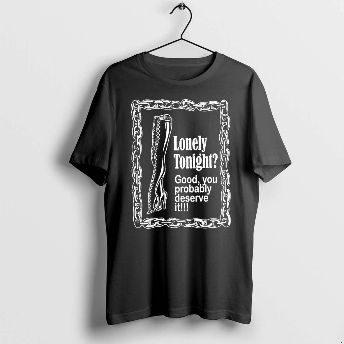 Lonely Tonight Good You Probably Deserve It 0 Tshirts Sweater