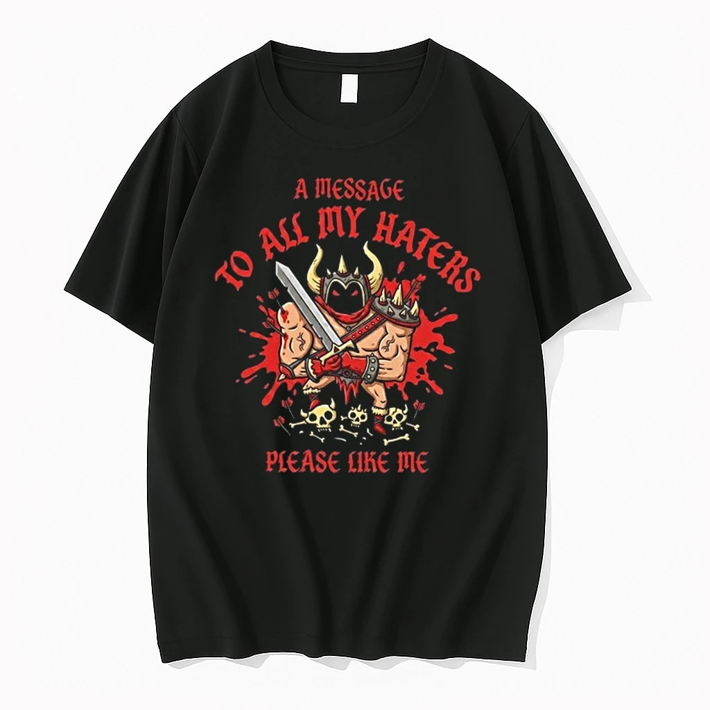 Message To All My Haters Please Like Me Cartoon Horned Barbarian Sword Skulls 0 Tshirts