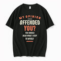 My Opinion Offended You You Should Hear What I Keep To Myself 0 Tshirts Sweater