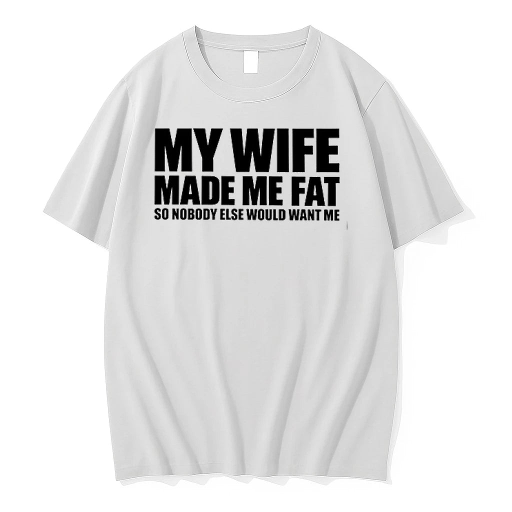 My Wife Made Me Fat So Nobody Else Would Want Me 0 Tshirts Sweater