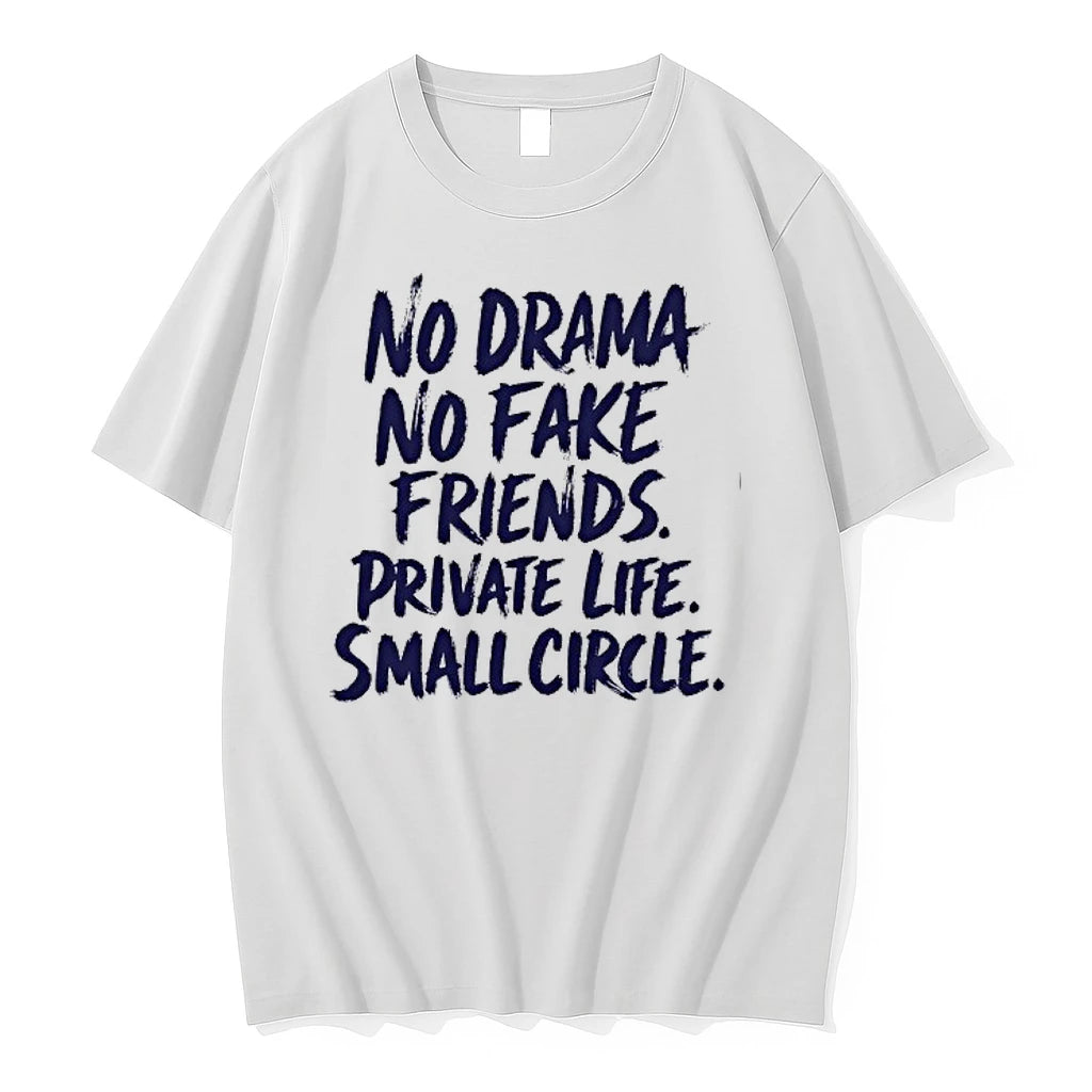 No Drama No Fake Friends Private Life Small Circle 0 Tshirts Sweater