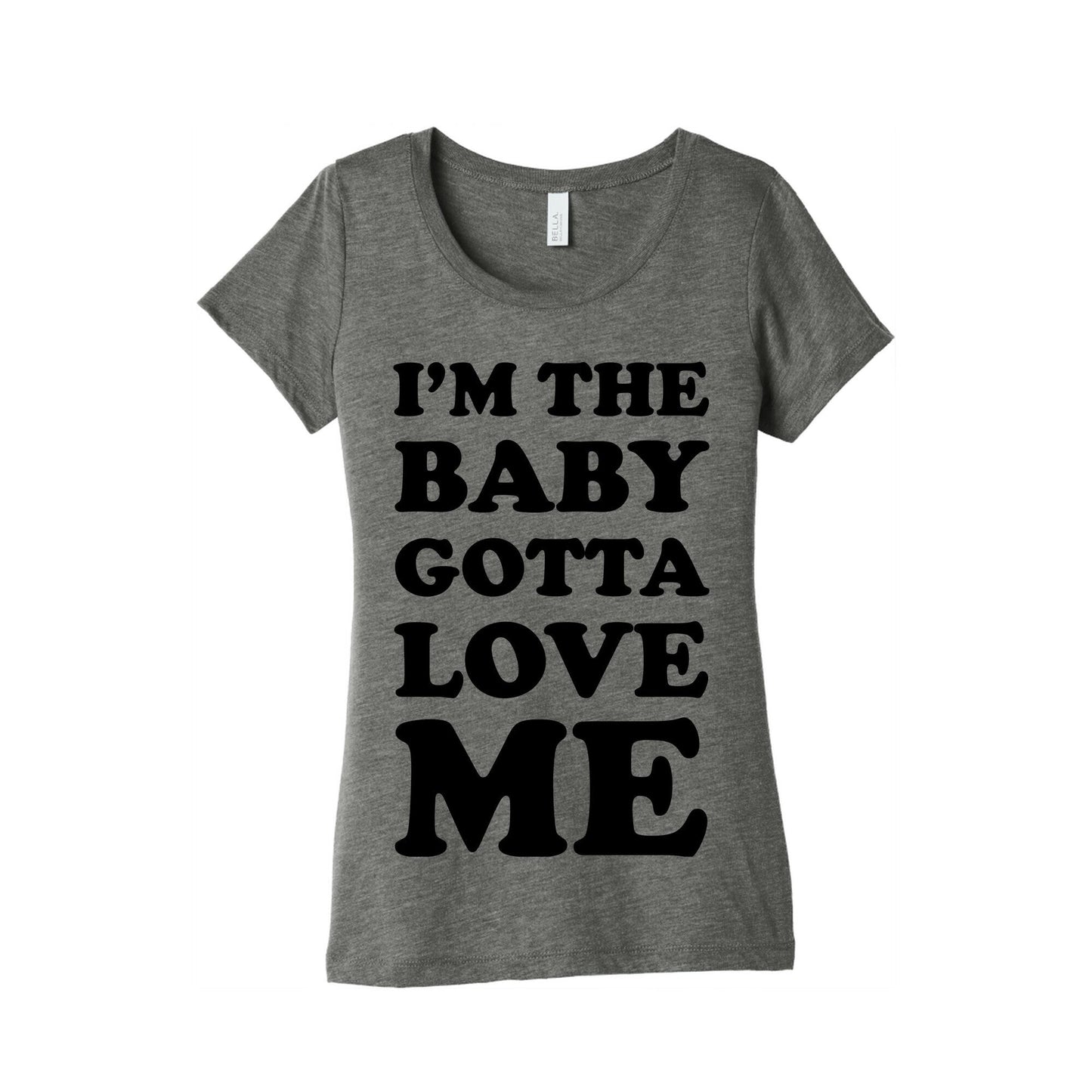 I'm the Baby Gotta Love Me Women's Triblend Tee