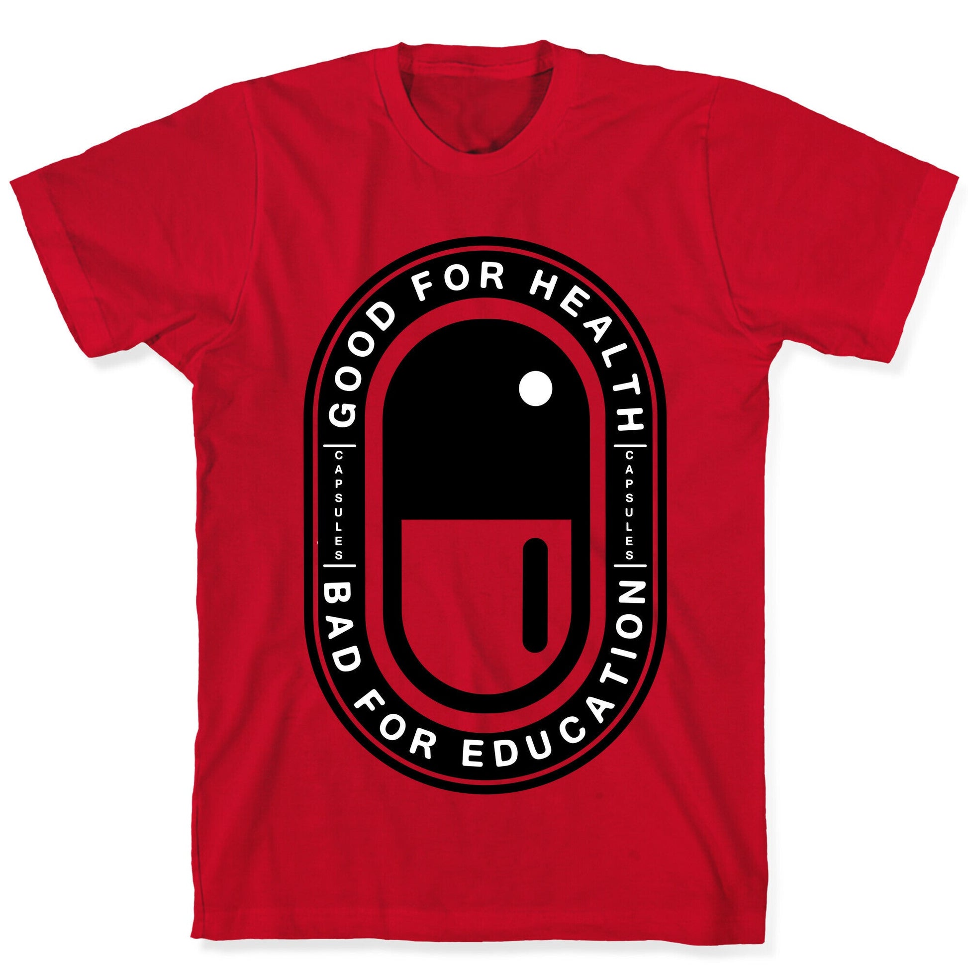 Good For Health Bad For Education T-Shirt