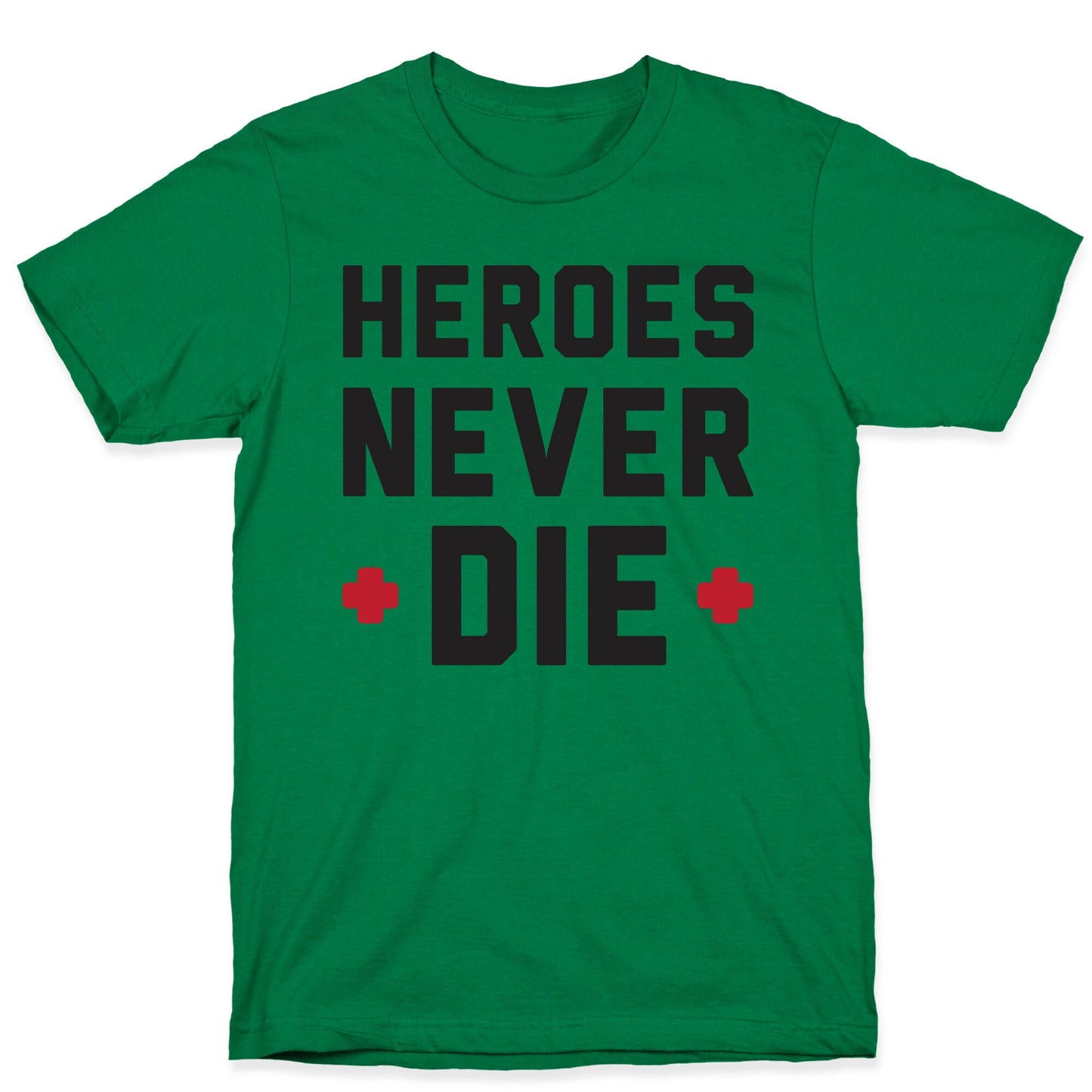 Heroes Never Die T-Shirt