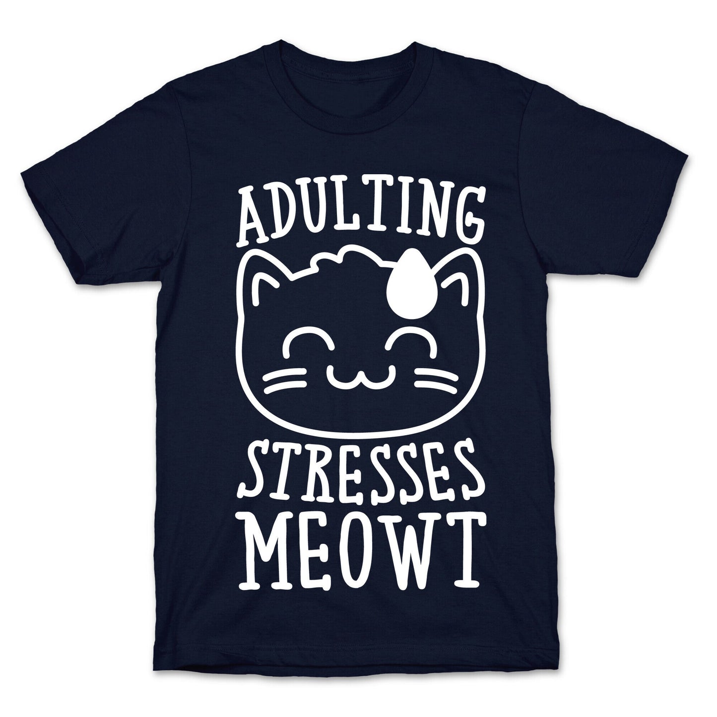 Adulting Stresses Meowt White Print T-Shirt