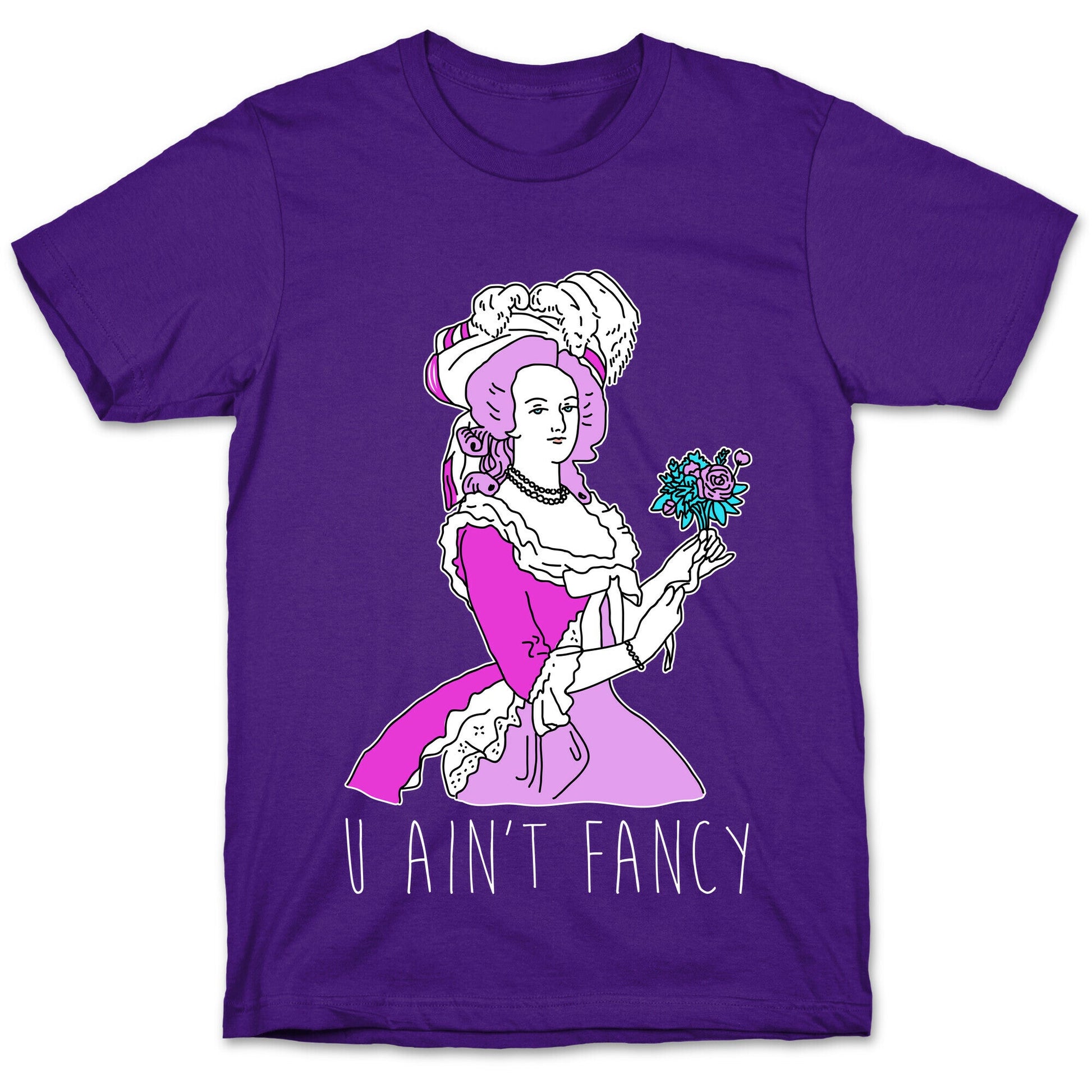 U Ain't Fancy T-Shirt