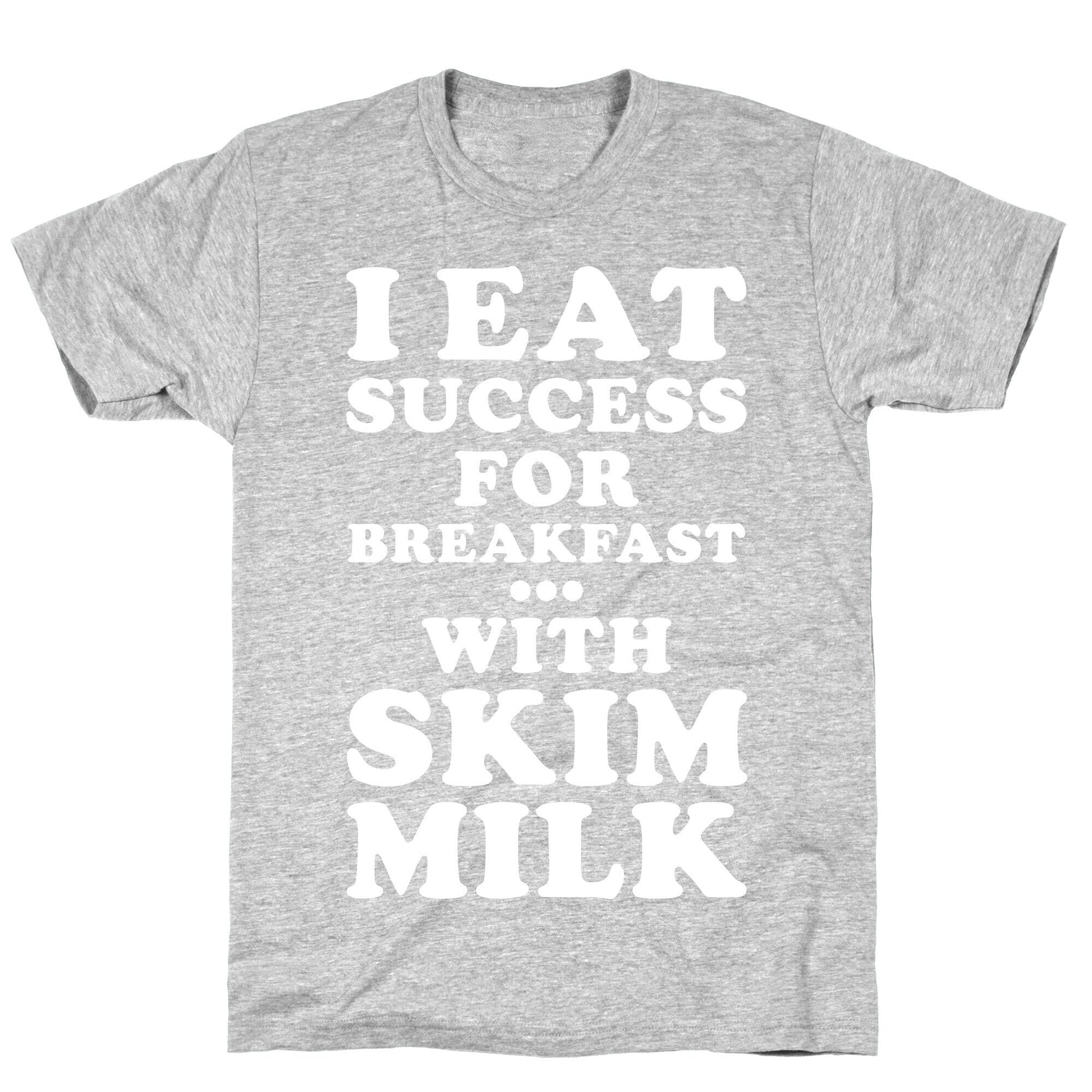 I Eat Success For Breakfast T-Shirt