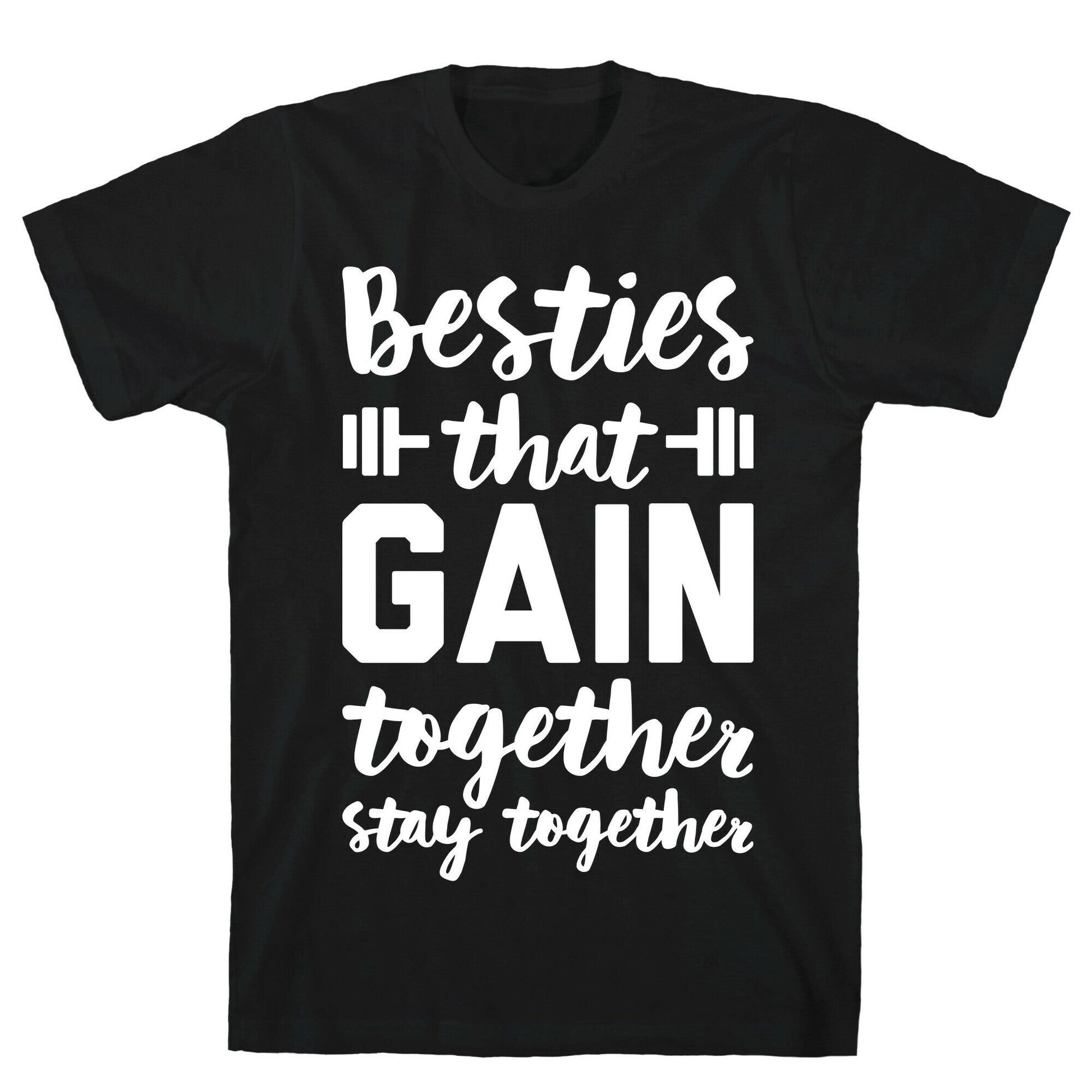 Besties That Gain Together Stay Together T-Shirt