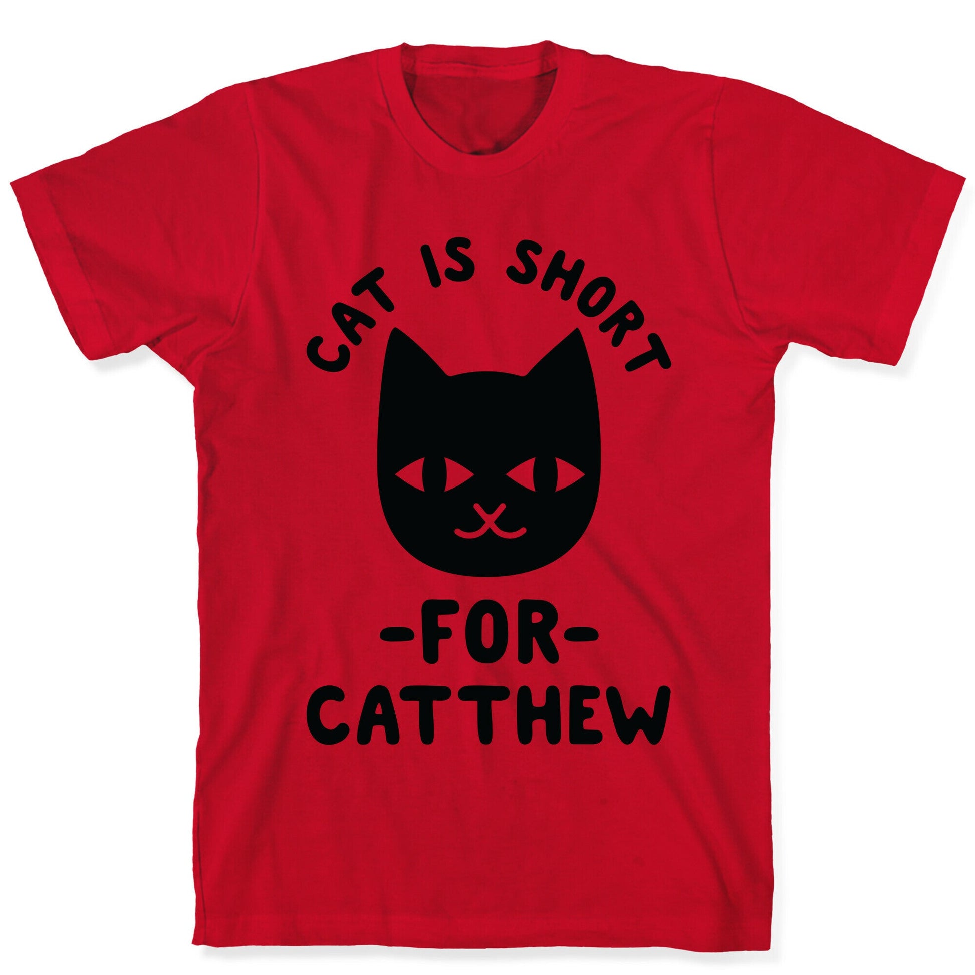Cat is Short For Catthew T-Shirt