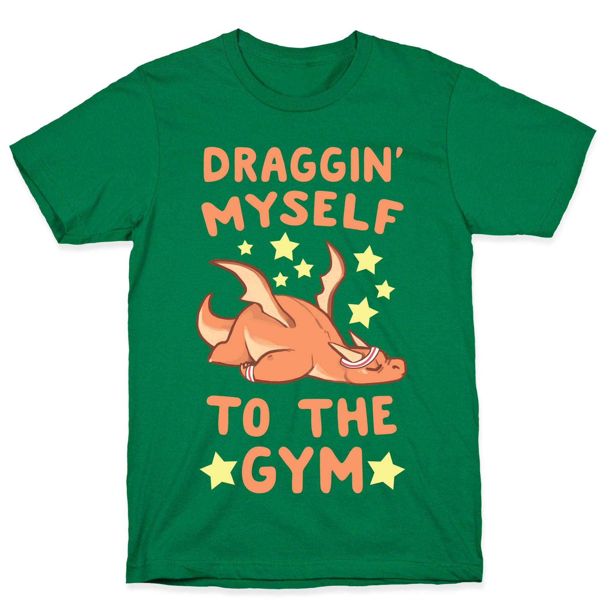 Draggin' Myself to the Gym T-Shirt