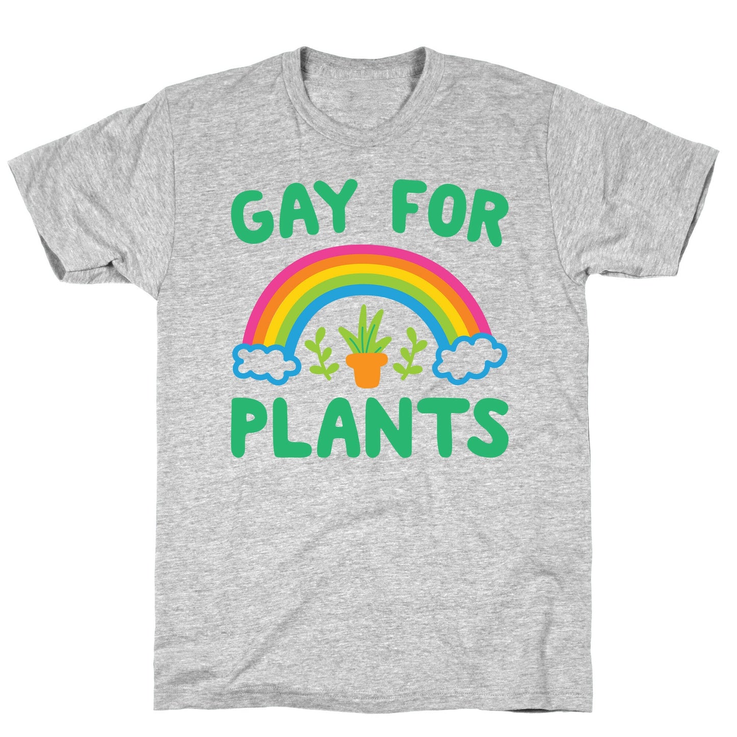 Gay For Plants T-Shirt