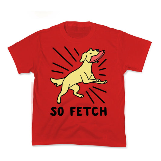 So Fetch - Dog Kids Tee