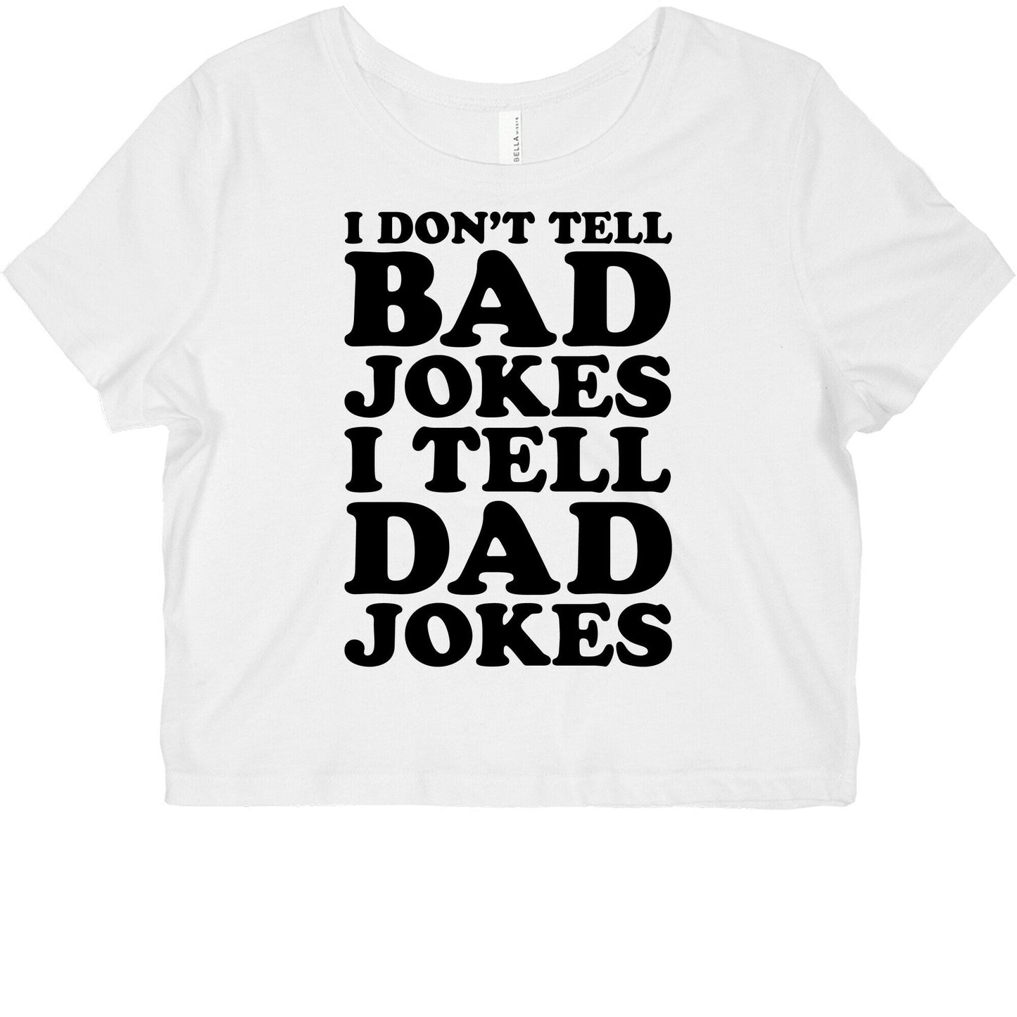 I Don't Tell Bad Jokes I Tell Dad Jokes Graphic Baby Tee
