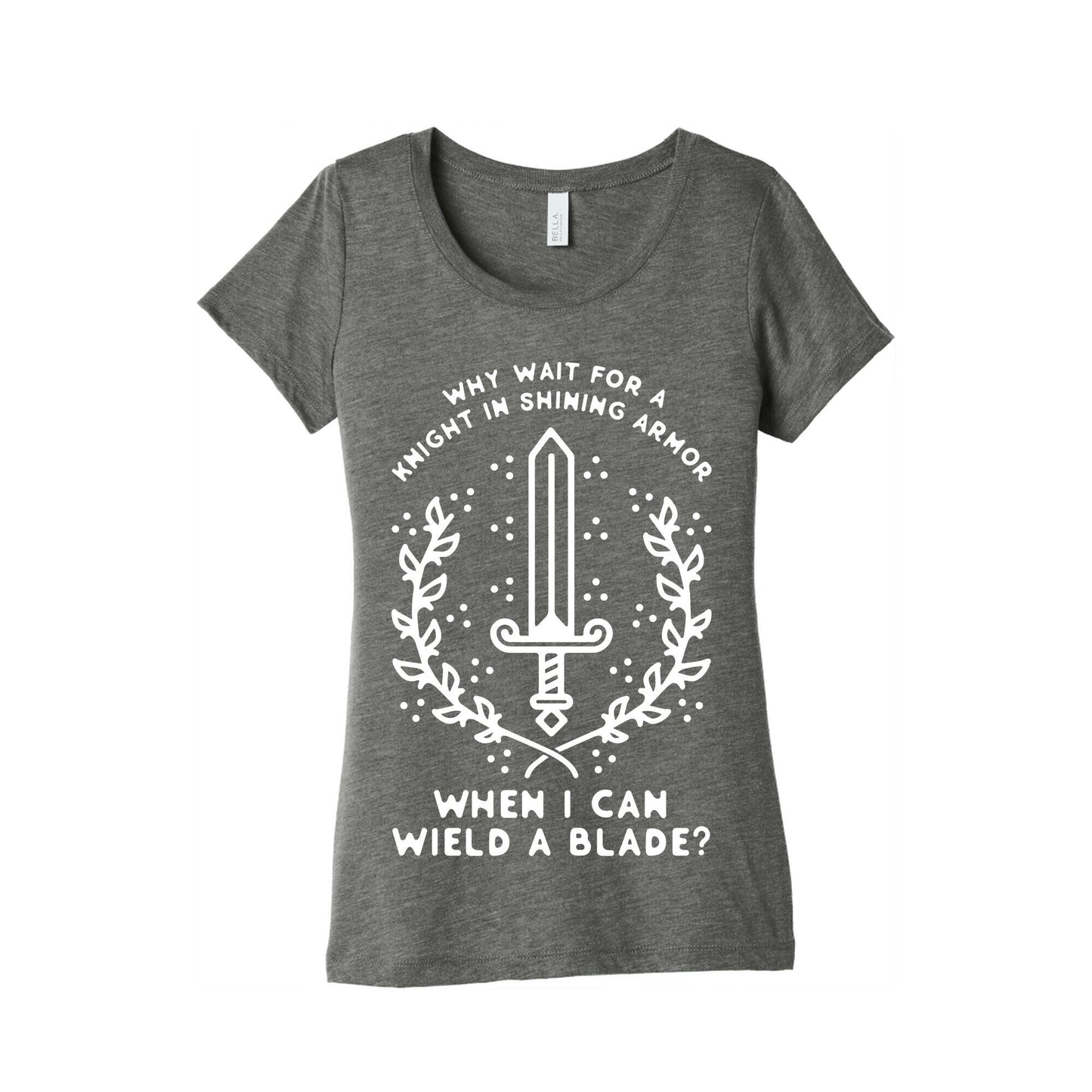 Why Wait for a Knight in Shining Armor When I Can Wield a â€¨Blade?  Women's Triblend Tee