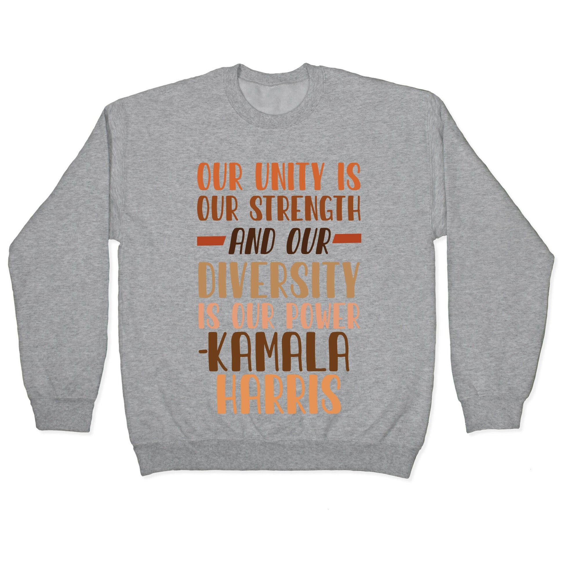 Our Unity is Our Strength And Our Diversity is Our Power Kamala Crewneck Sweatshirt