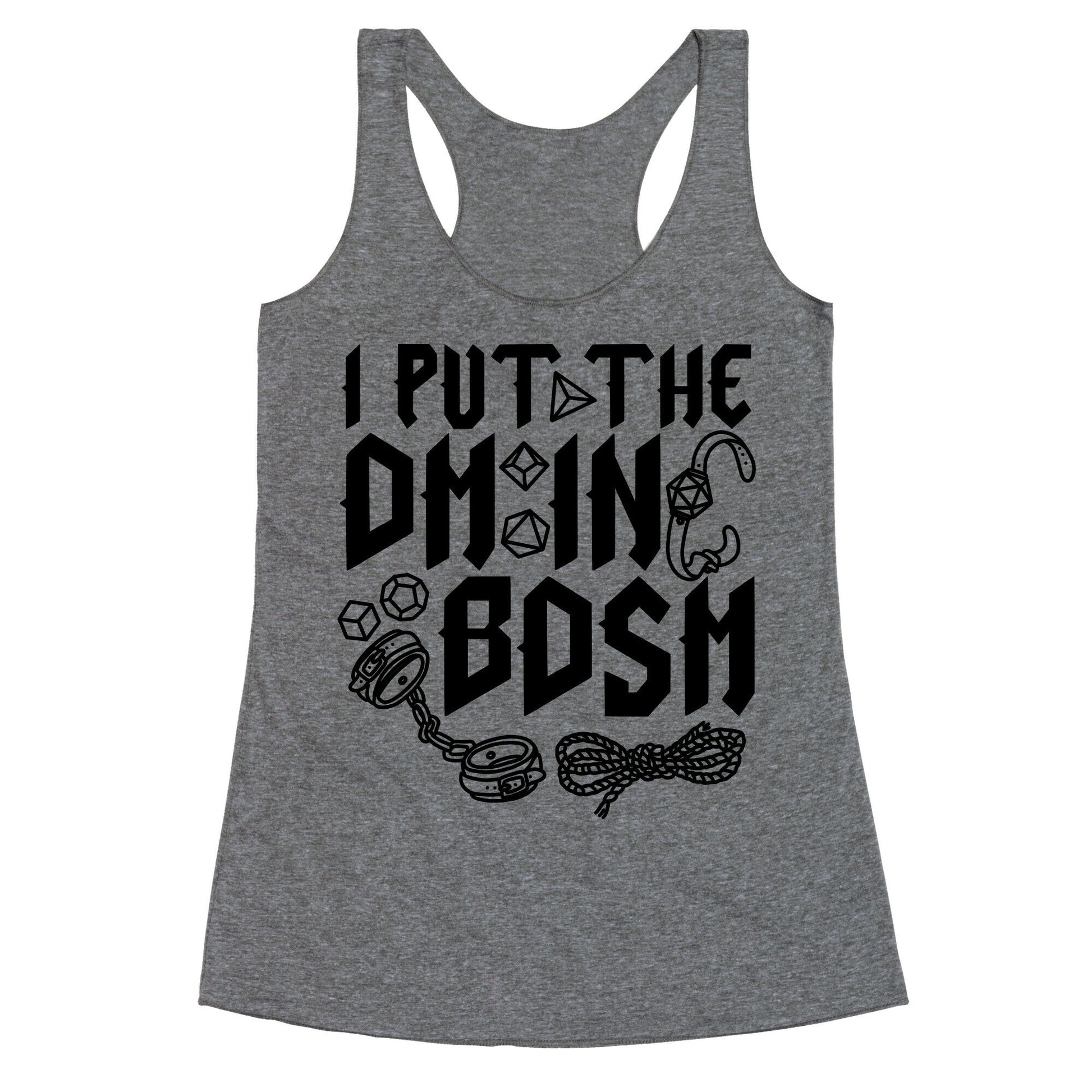 I Put The DM in BDSM Racerback Tank
