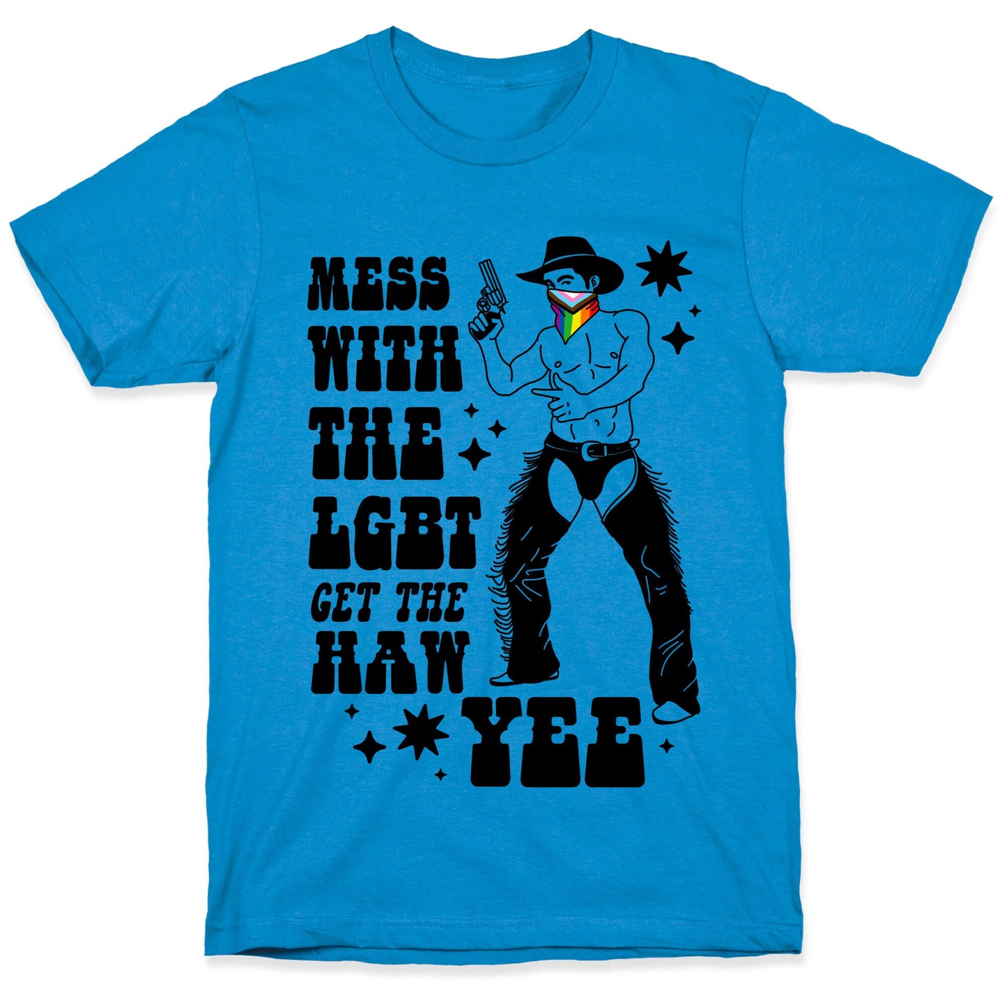 Mess With The LGBT Get The HAW YEE T-Shirt