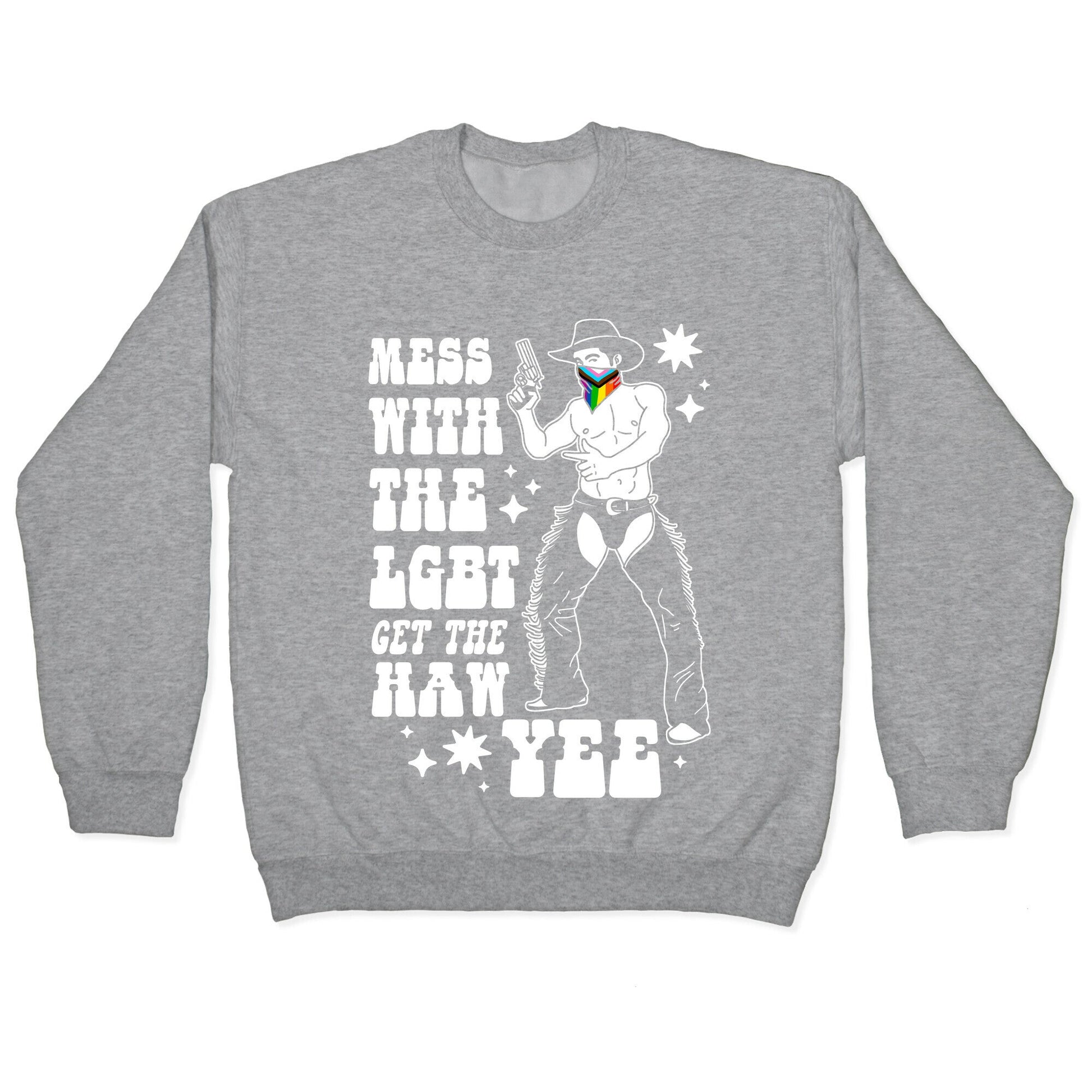 Mess With The LGBT Get The HAW YEE Crewneck Sweatshirt