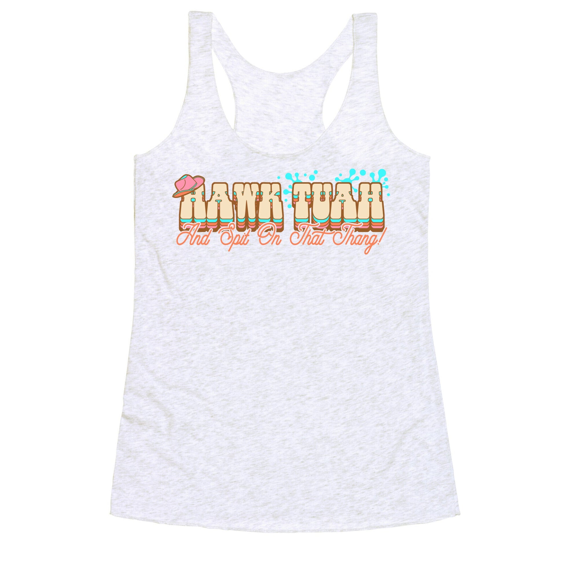 Hawk Tuah Spit On That Thang Racerback Tank