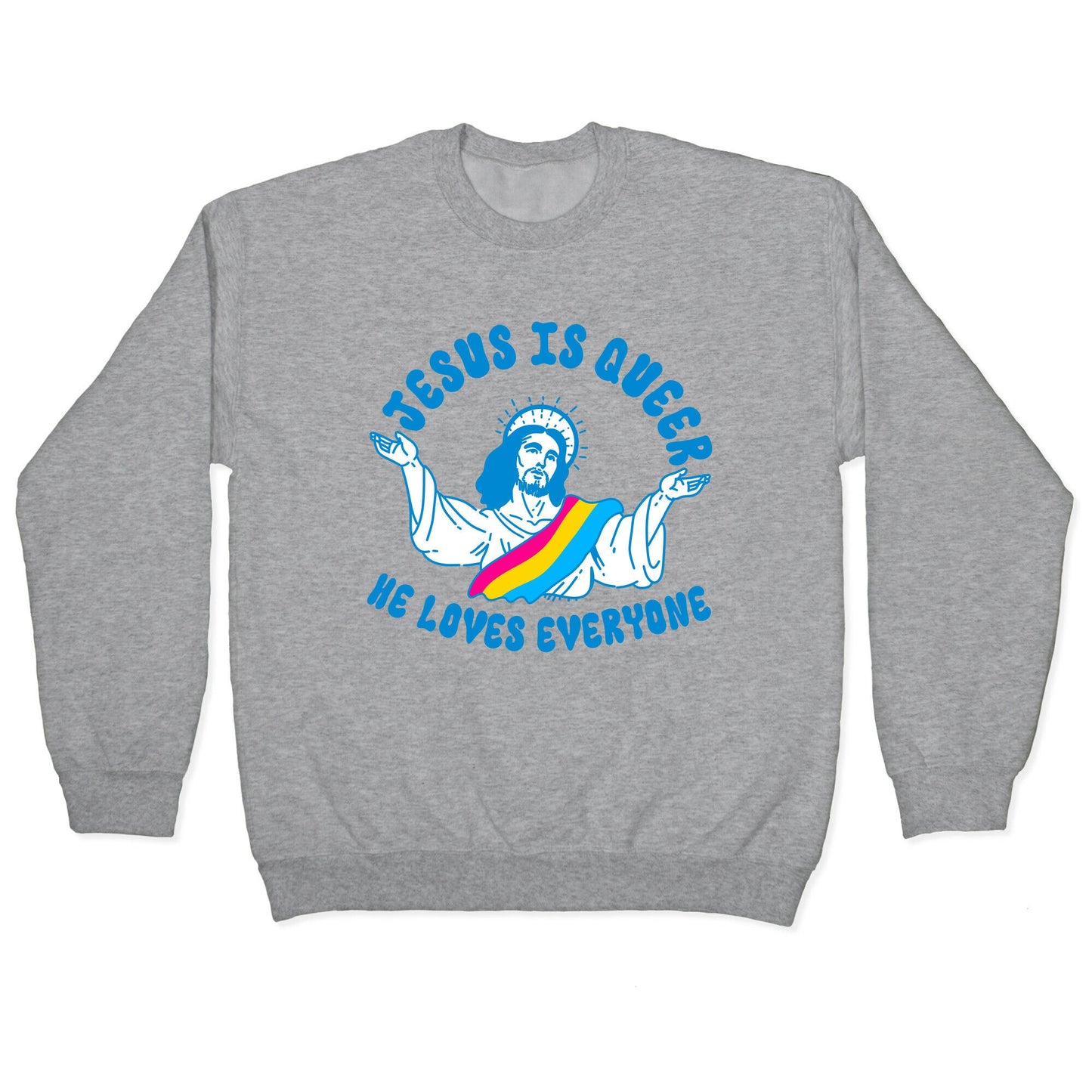 Jesus Is Queer, He Loves Everybody Crewneck Sweatshirt