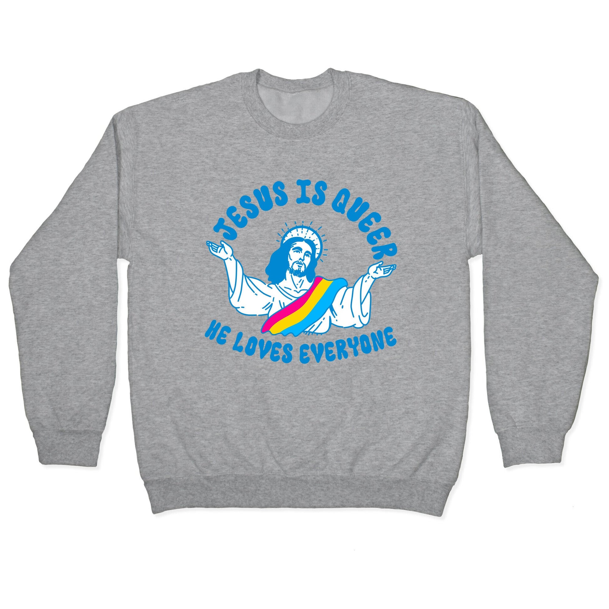 Jesus Is Queer, He Loves Everybody Crewneck Sweatshirt
