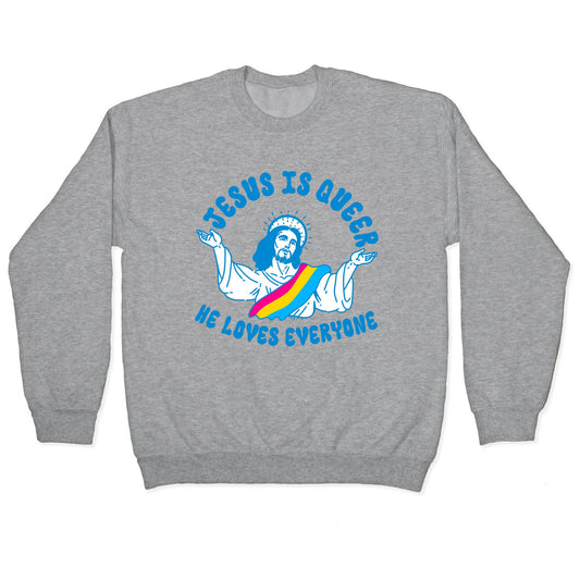 Jesus Is Queer, He Loves Everybody Crewneck Sweatshirt