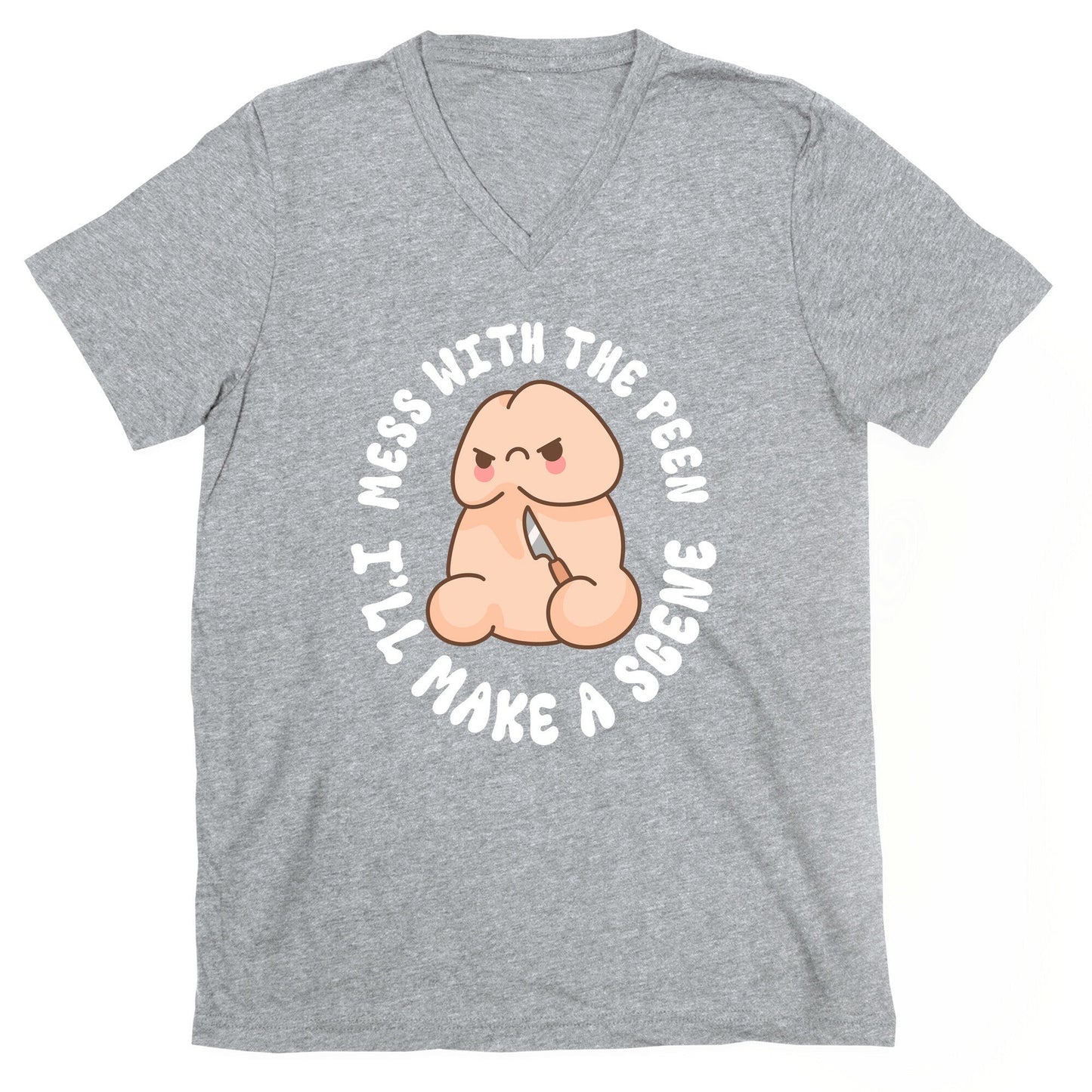 Mess With The Peen Ill Make A Scene V-Neck