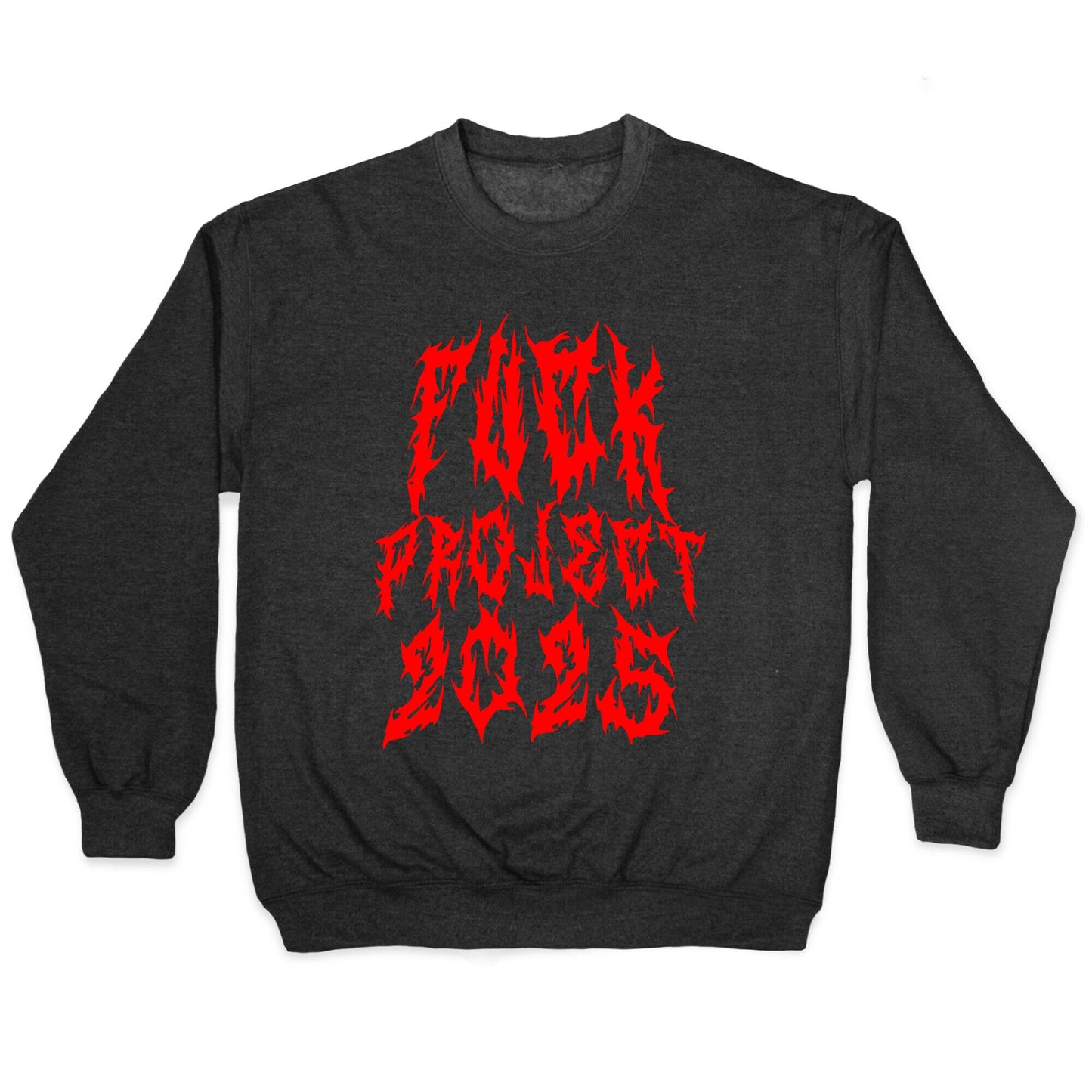 Fuck Project 2025 Crewneck Sweatshirt