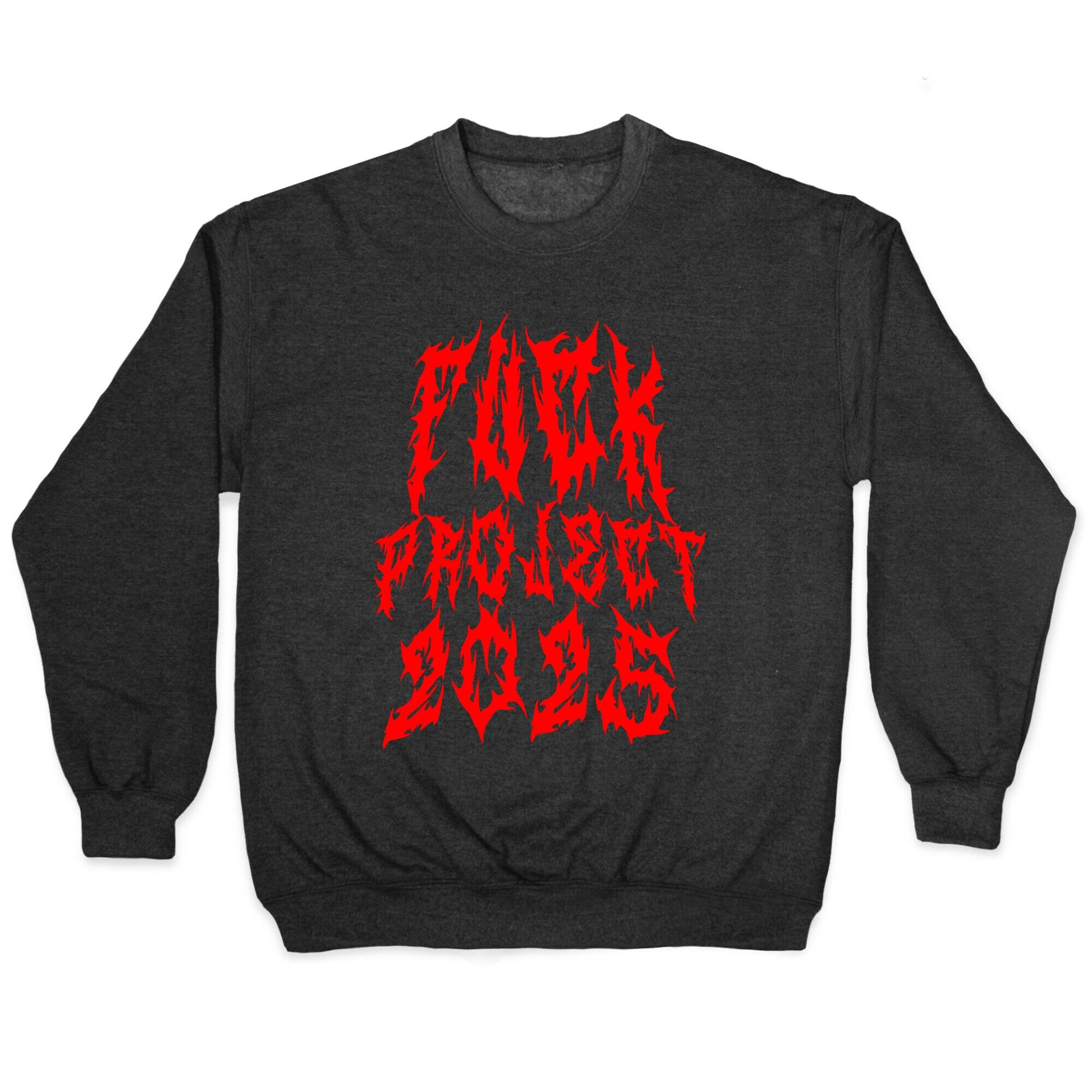 Fuck Project 2025 Crewneck Sweatshirt