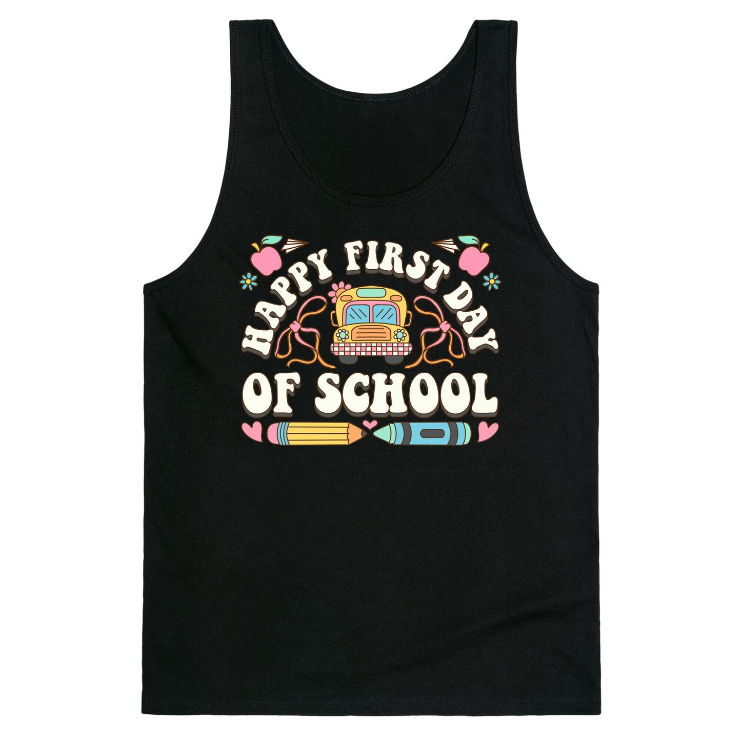 Happy First Day Of School Tank Top
